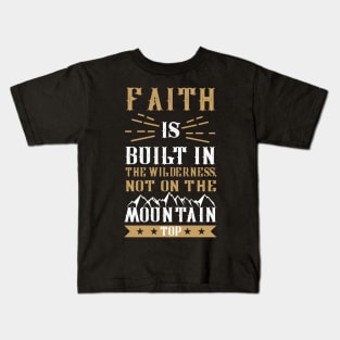 Faith is Built in the Wilderness Kids T-Shirt